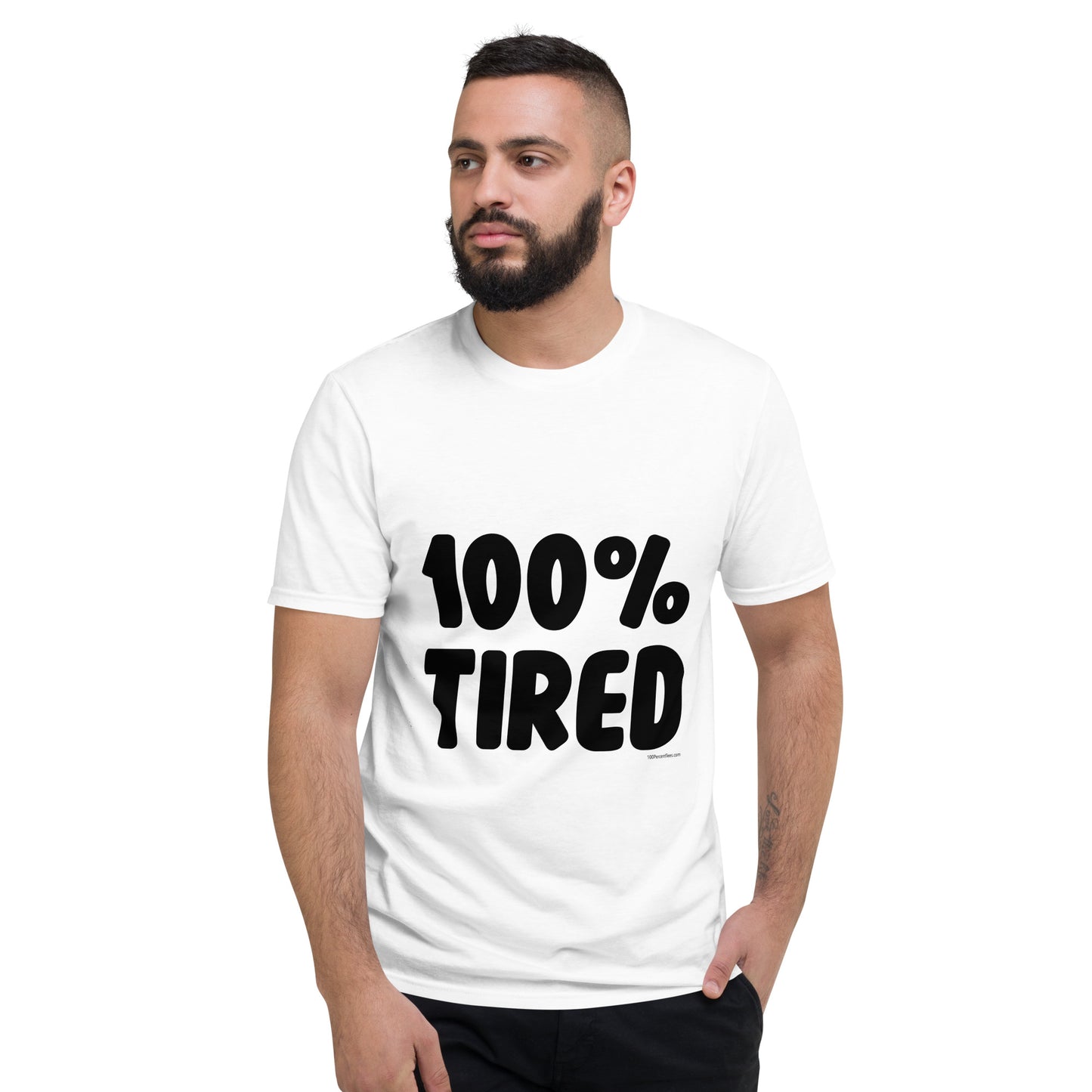 100% Tired - Short-Sleeve T-Shirt